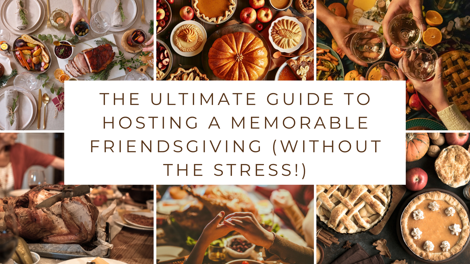 The Ultimate Guide to Hosting a Memorable Friendsgiving (Without the Stress!)